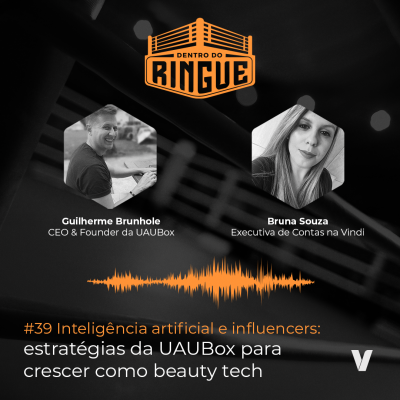 UAUBox: #39 Inteligência artificial e influencers: estratégias da UAUBox para crescer como beauty tech - com Guilherme Brunhole, CEO & Founder da UAUBox - quadrado