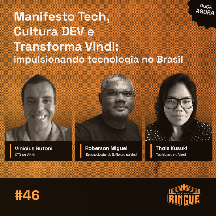 #46 Manifesto Tech, Cultura DEV e Transforma Vindi: impulsionando tecnologia no Brasil
