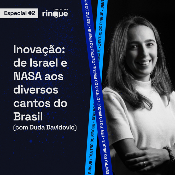 Inovação: de Israel e NASA aos diversos cantos do Brasil, com Duda Davidovic – Especial #02
