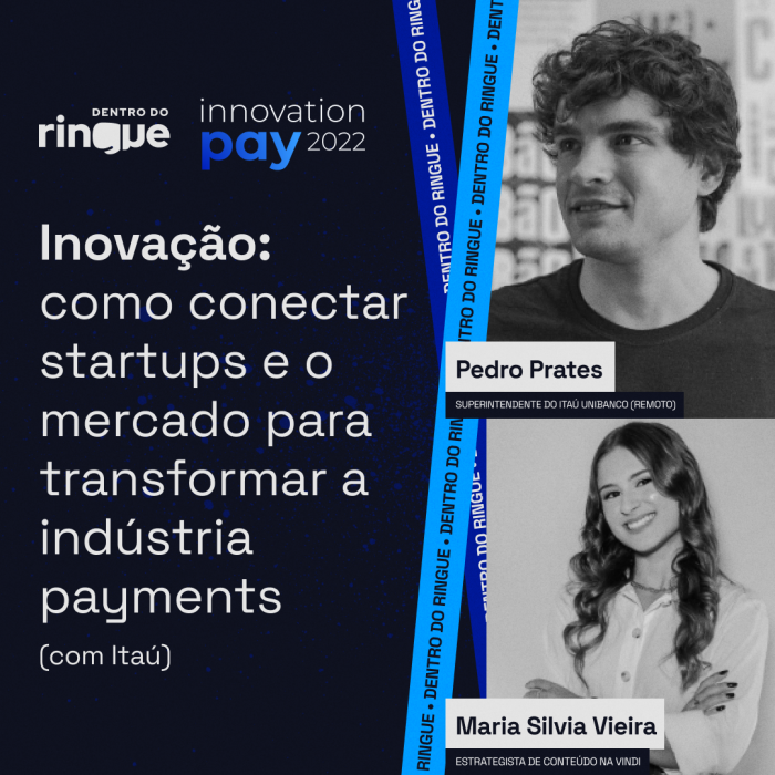 Inovação: como conectar startups e o mercado para transformar a indústria payments  –  Innovation Pay #04