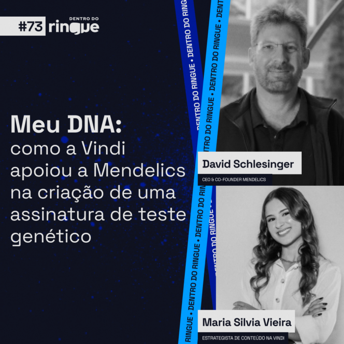 MeuDNA: como a Vindi apoiou a Mendelics na criação de uma assinatura de teste genético (Ep. #73)