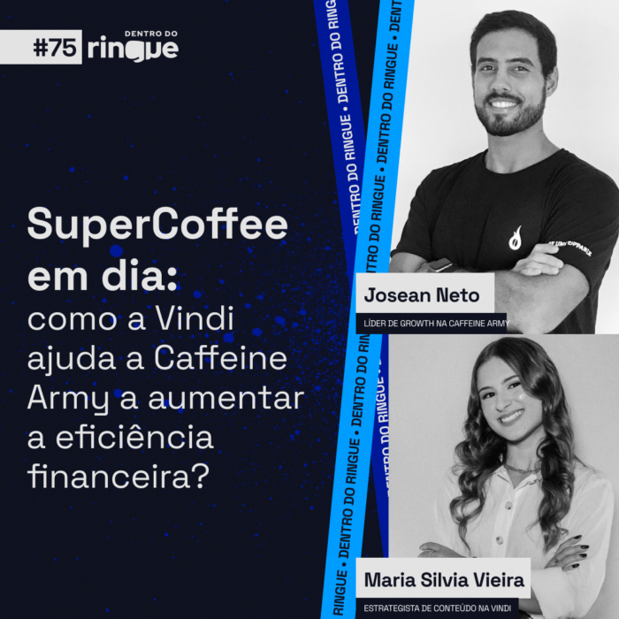 SuperCoffee em dia: como a Vindi ajuda a Caffeine Army a aumentar a eficiência financeira? (Ep. #75)